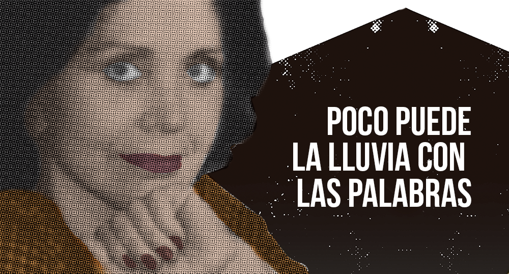Poco puede la lluvia con las palabras