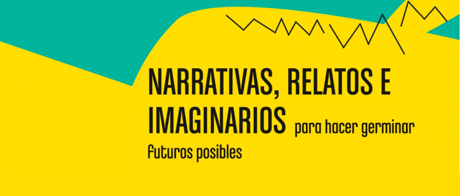 Narrativas relatos e imaginarios para hacer germinar futuros posibles