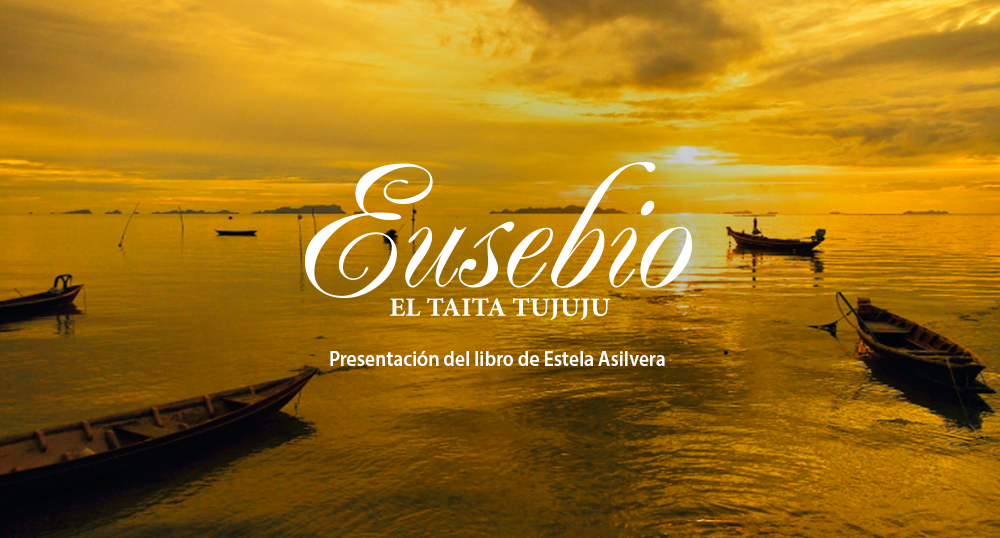 PRESENTACIN DEL LIBRO EUSEBIO EL TAITA TUJUJU DE ESTELA ASILVERA