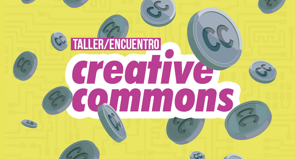 TALLER ENCUENTRO DE CREATIVE COMMONS