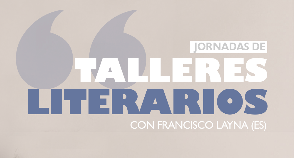TALLERES LITERARIOS CON FRANCISCO LAYNA