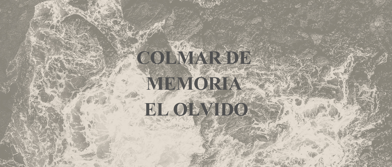 Colmar de Memoria el Olvido