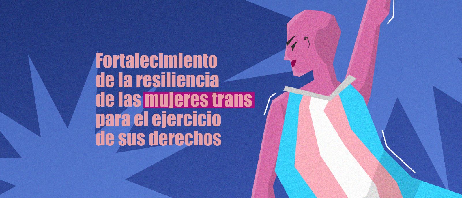 Fortalecimiento de la resiliencia de mujeres trans para el ejercicio de sus derechos