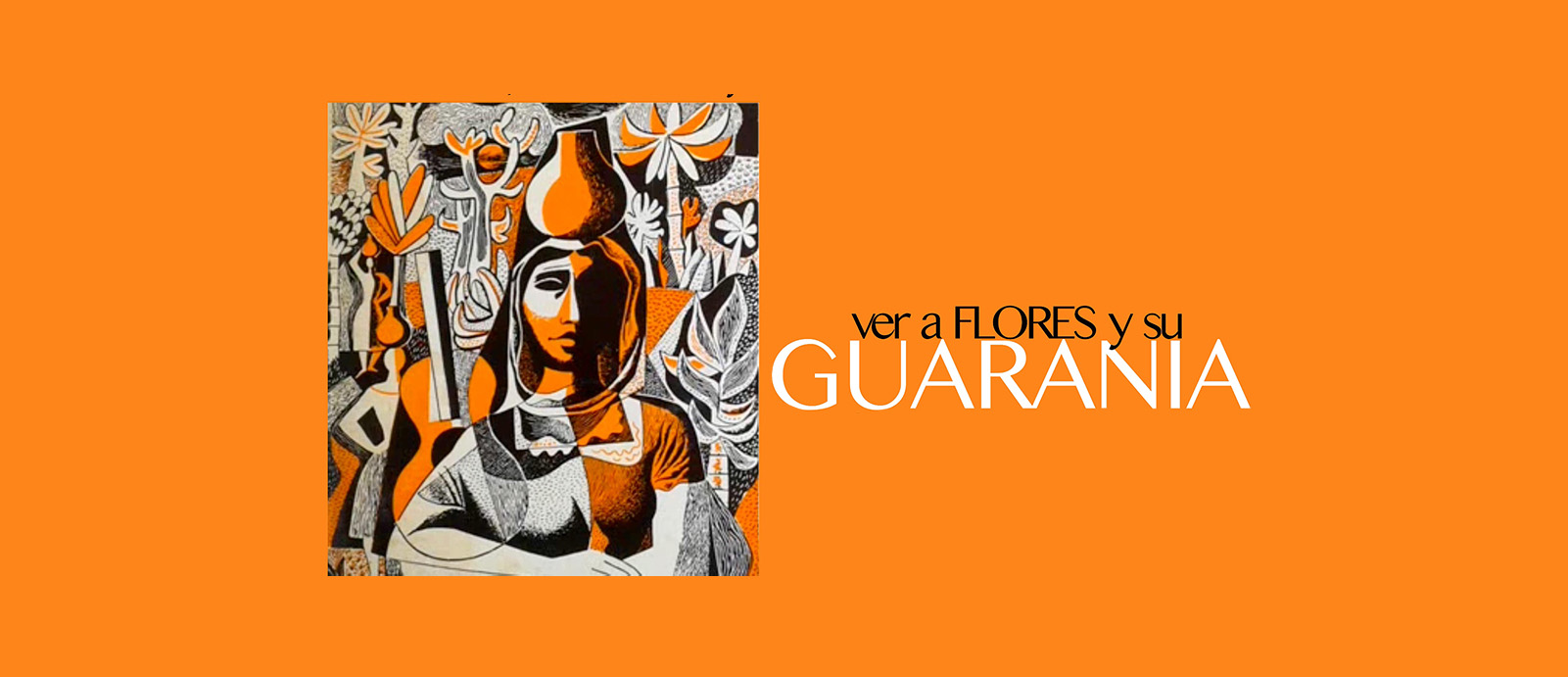 MUESTRA VER A FLORES Y SU GUARANIA